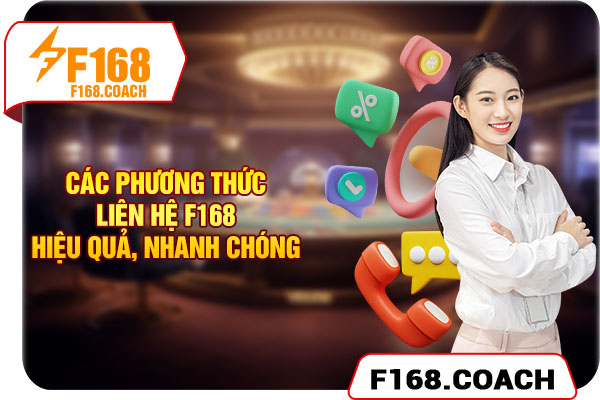 Các phương thức liên hệ F168 hiệu quả nhanh chóng