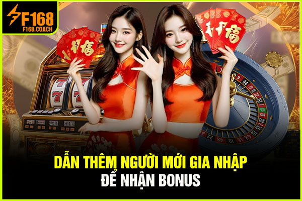 Dẫn thêm người mới gia nhập để nhận bonus