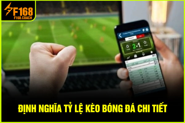 Định nghĩa tỷ lệ kèo bóng đá chi tiết