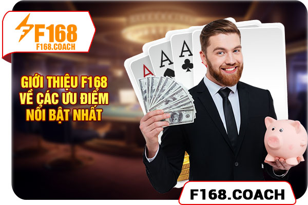 Giới thiệu F168 về các ưu điểm nổi bật nhất