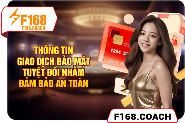 Thông tin giao dịch bảo mật tuyệt đối cho hội viên
